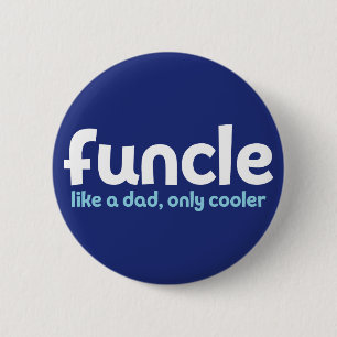 Funcle. Like a Dad, Only Cooler. Button