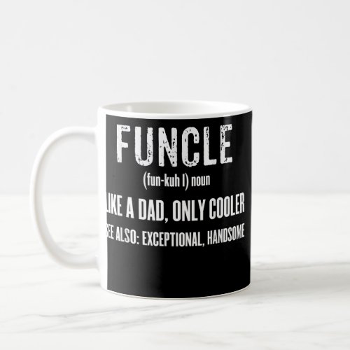 Funcle Like A Dad Only Cooler Funny Fathers Day Coffee Mug