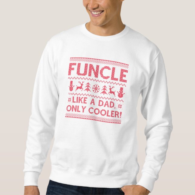 Funcle Like A Dad Only Cooler Sweatshirt (Front)