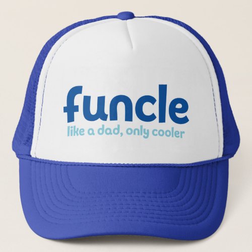 Funcle Like a Dad Only Cooler Trucker Hat