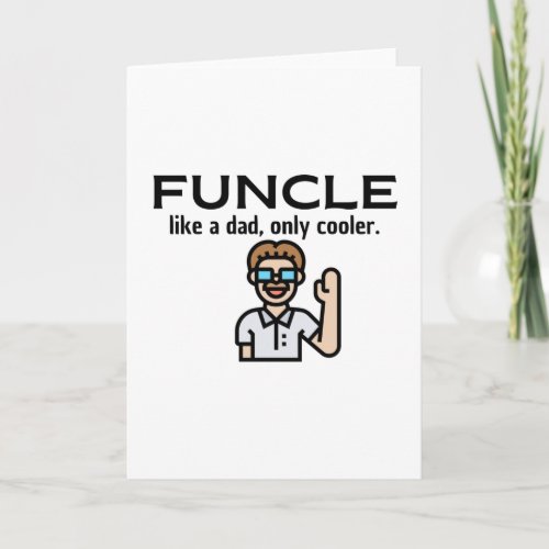 FUNCLE _ like a dad only cooler  uncle Card