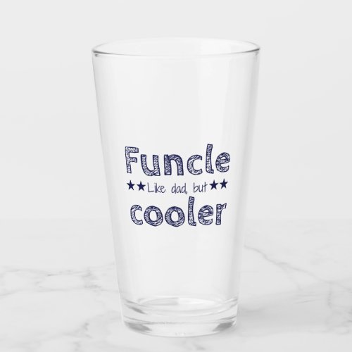 Funcle Like Dad Only Cooler Glass