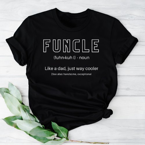 Funcle The Cool and Funny Uncle Definition  T_Shirt