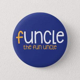 Funcle. The Fun Uncle. Button