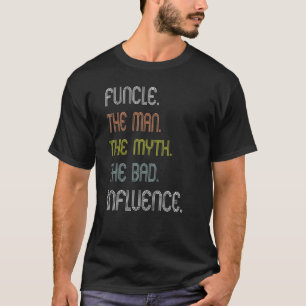 Funcle Uncle The Man Myth Bad Influence Sunset Dan T-Shirt
