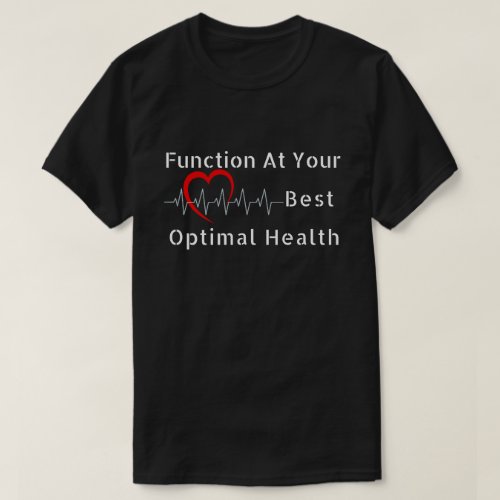 Function at Your Best Optimal Health  T_Shirt