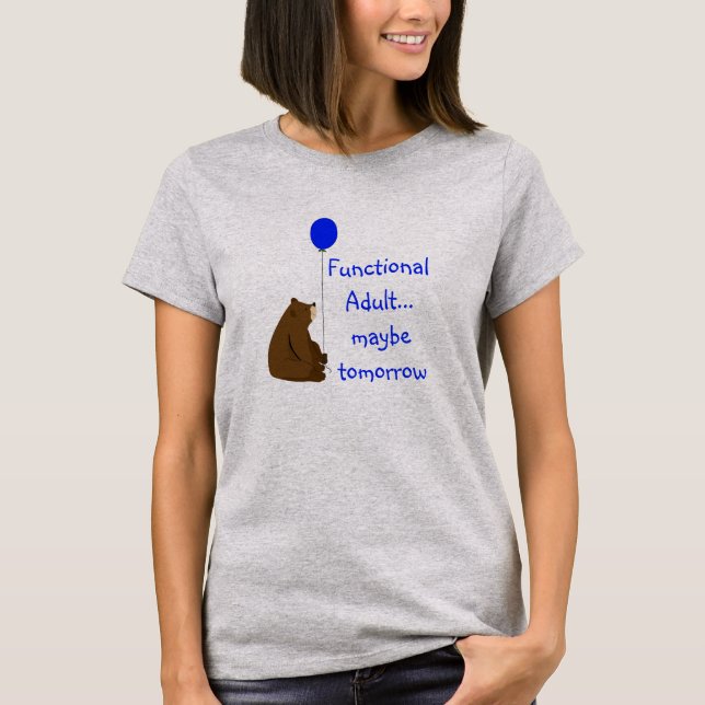Functional Adult Maybe Tomorrow Bear Quote T-Shirt (Front)
