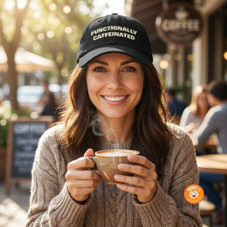Functionally Caffeinated Funny Coffee Lover Mom Hat