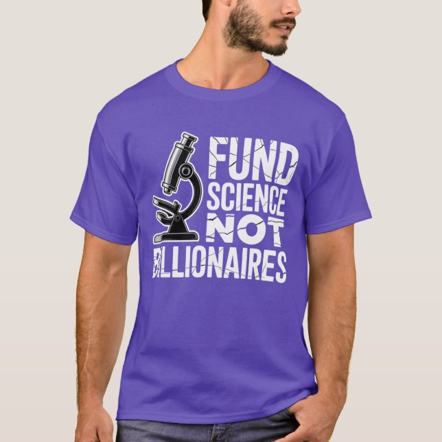 FUND SCIENCE NOT BILLIONAIRES T-Shirt (Front)