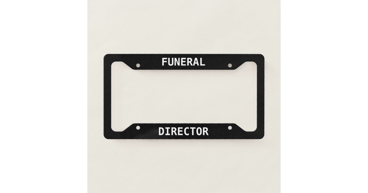 Funeral Director License Plate Frame Zazzle