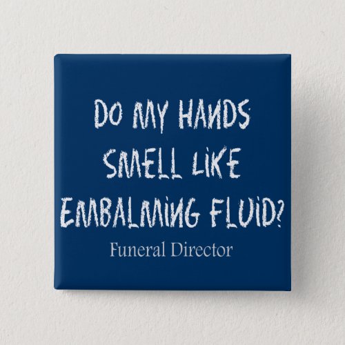 Funeral DirectorMortician Funny Gifts Button