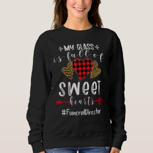 Funeral Director My Class Is Full Of Sweet Hearts Sweatshirt