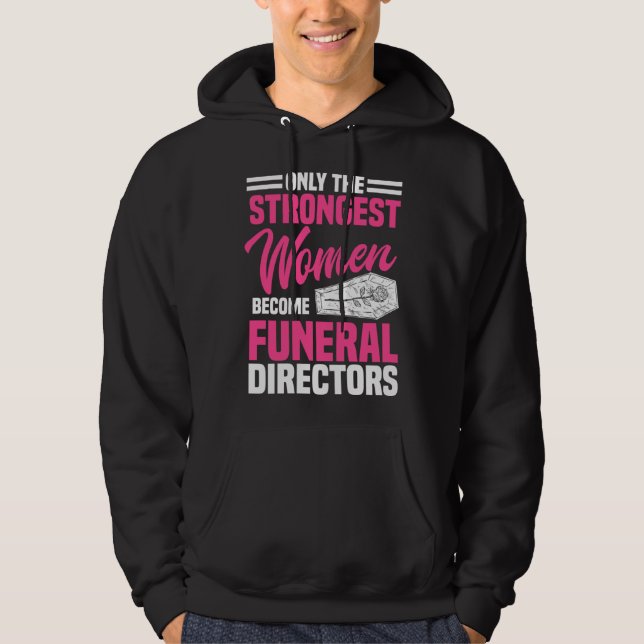 Funeral Director Strongest Women Mortician Mortuar Hoodie (Front)