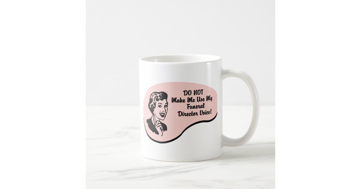 Funeral Director Voice Coffee Mug | Zazzle