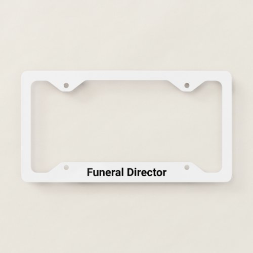 Funeral Director White and Black Job Title License Plate Frame