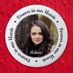Funeral Forever in our Hearts Photo Memorial Button<br><div class="desc">Honor your loved one with a custom photo memorial funeral button. This unique memorial funeral button keepsake is the perfect gift for yourself, family or friends to pay tribute to your loved one. We hope your memorial forever in our hearts button will bring you peace, joy and happy memories. Quote...</div>
