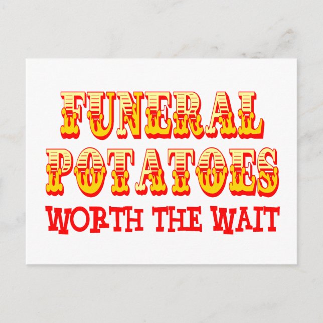 Funeral Potatoes Worth The Wait Postcard (Front)