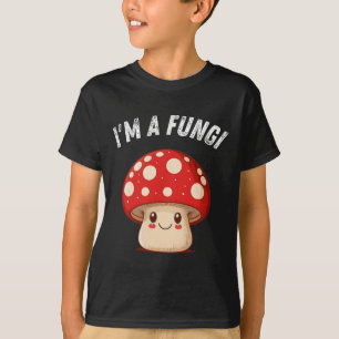 Fungi Mushroom Mycology Mushrooms I'm A Fun Guy T-Shirt