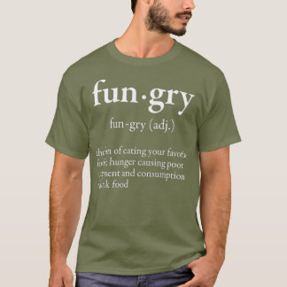 Fungry Not Hangry Fun Foodie Dictionary Word T-Shirt
