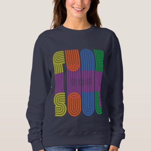 funk and soul sweatshirt