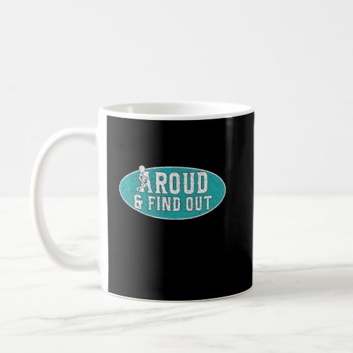 Funk Around And Find Out  For Men And Womens  Coffee Mug