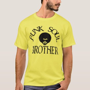Funk Soul Brother T-shirt by OniTees at Zazzle