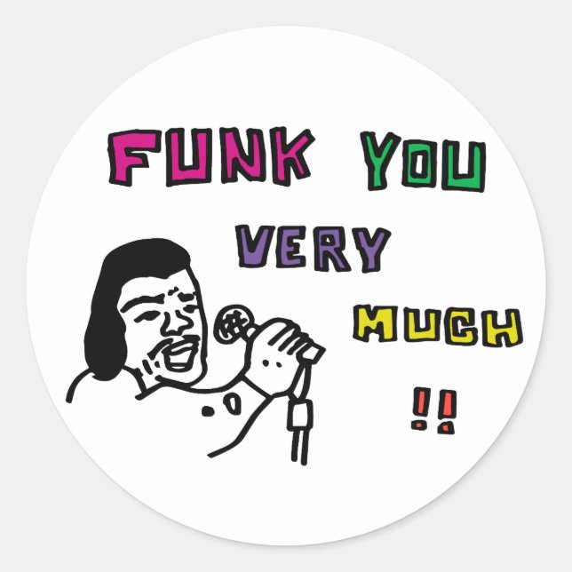 FUNK YOU VERY MUCH!! CLASSIC ROUND STICKER (Front)