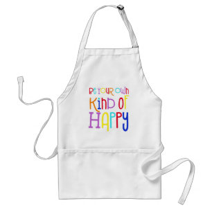 Funky Be Your Own Kind of Happy Colorful Quote Adult Apron