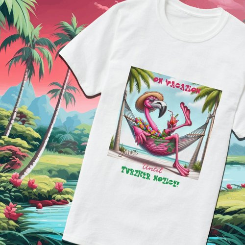 Funky Flamingo On Vacation Until Further Notice T_Shirt