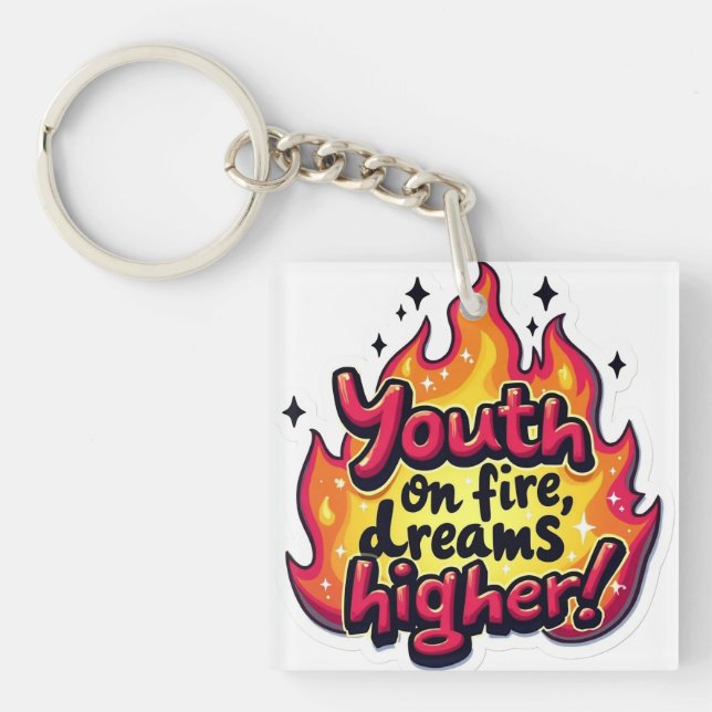 Funky motivational quote youth on fire dream highe keychain (Front)