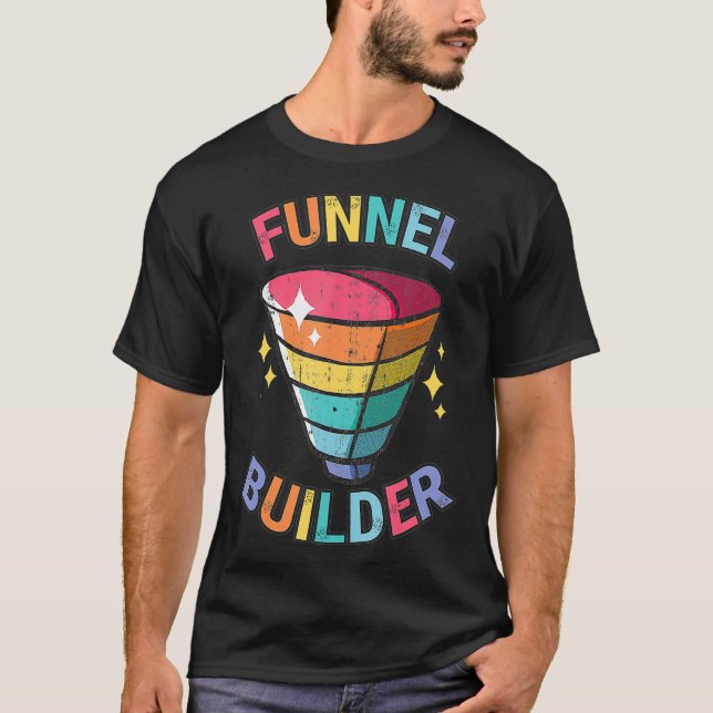Funnel Builder Online Marketing Stranger Customer T-Shirt (Front)