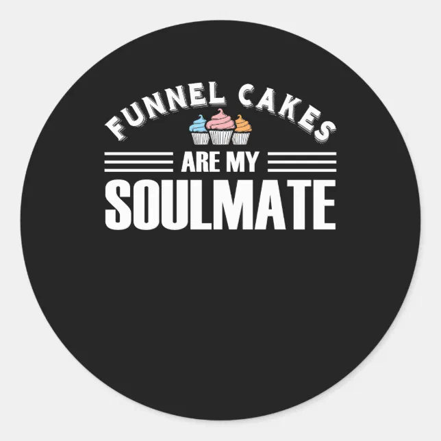 Funnel Cakes Are My Soulmate Funnel Cake Classic Round Sticker Zazzle
