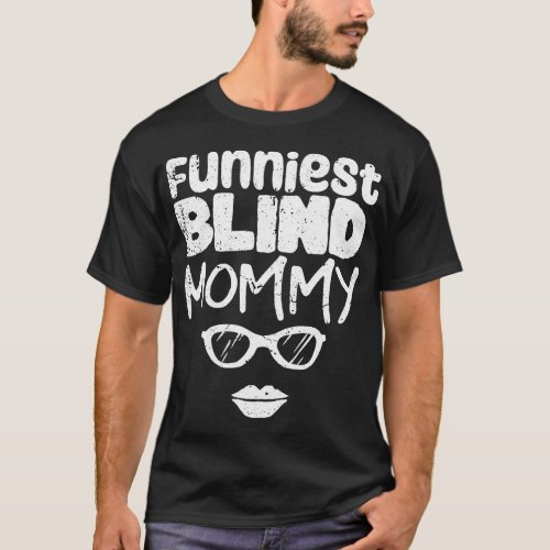 Funniest Blind Mommy Blindness Awareness  vintage T_Shirt