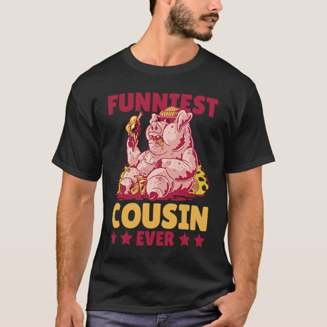 Funniest Cousin Ever with Pig for Cousin T-Shirt (Front)