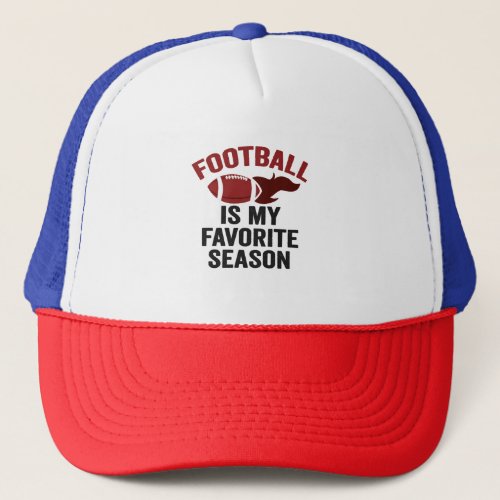 Funnny Fantasy Football Is my Favorite Season Trucker Hat