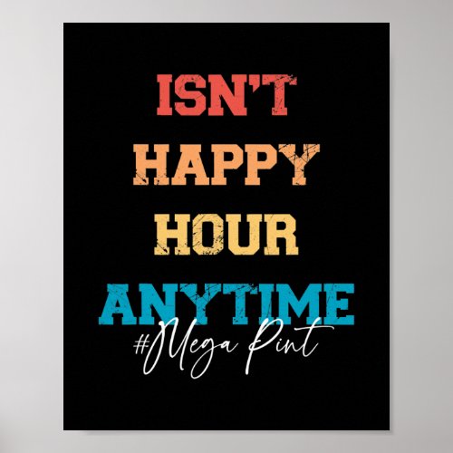 Funnny Isnt Happy Hour Anytime Mega Pint Cool Poster