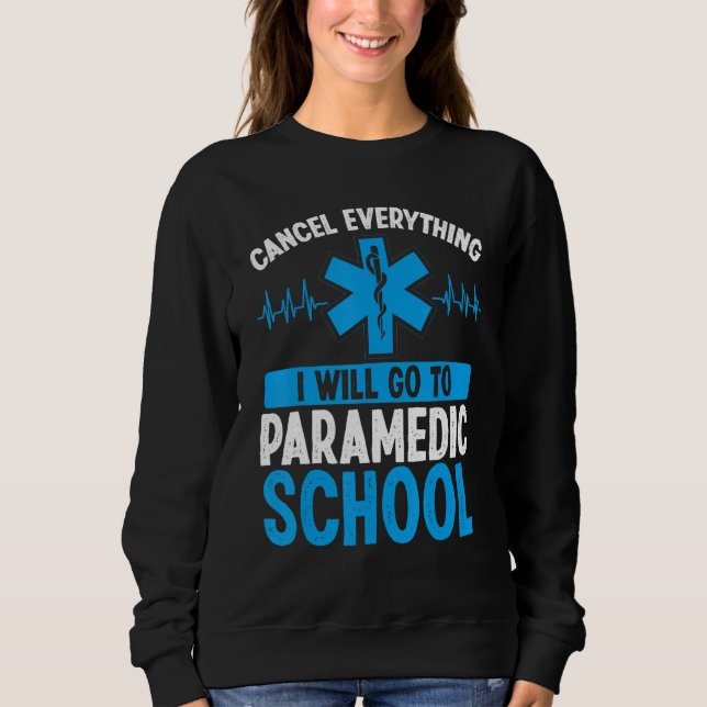 Funnny Paramedic Student EMS Week Emergency Medica Sweatshirt (Front)