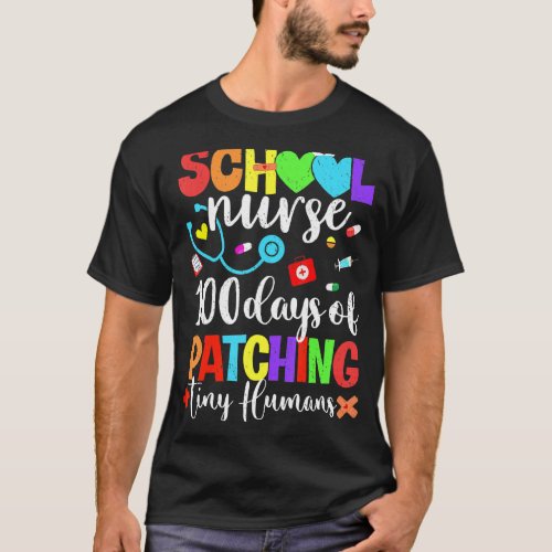 Funny 100 Days Of Patching Tiny Humans School Nurs T_Shirt
