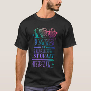 Funny 100 Days of School First Grader Student Teac T-Shirt