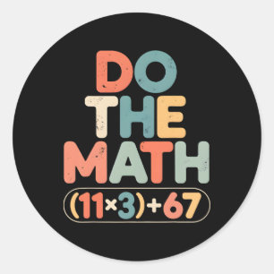 Funny 100 Days School Math Equation Do The Math 10 Classic Round Sticker