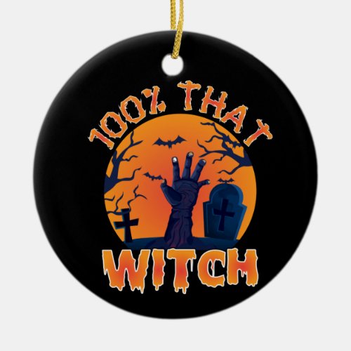 Funny 100 That Witch Halloween Ceramic Ornament