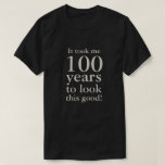 Funny 100th Birthday Commemorative T-Shirt<br><div class="desc">A funny tshirt design for the man having a milestone birthday,  this design has text that says "It took me 100 years to look this good!" The age can be personalized to any age,  be it 50,  60,  70,  80,  90 or any age!</div>