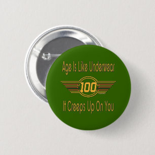 Funny 100th Birthday Gifts - Age is like underwear Button