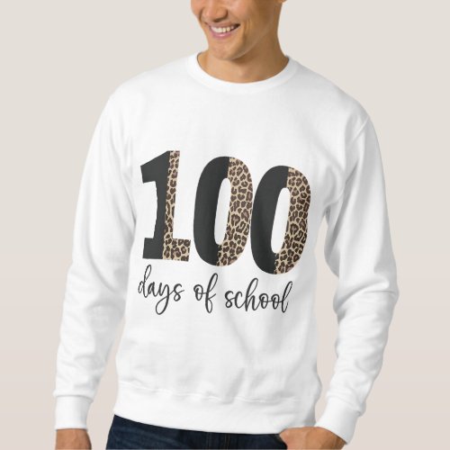 Funny 100th Day of School Leopard Teacher Women St Sweatshirt