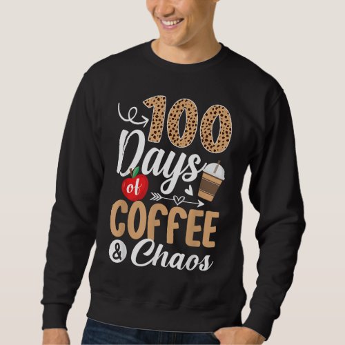 Funny 100th Day of School Teacher 100 Days of Coff Sweatshirt