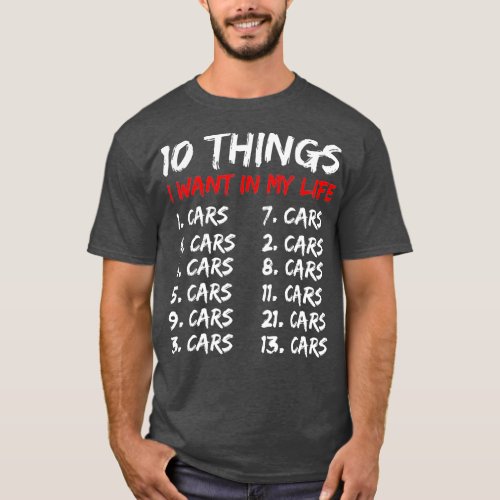 Funny 10 Things I Want In My Life Cars More Cars  T_Shirt