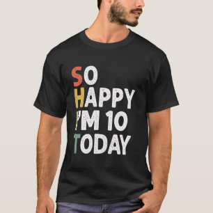 Funny 10 Years Old Birthday Vintage So Happy Im 10 T-Shirt