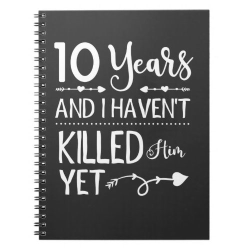 Funny 10th Wedding Anniversary 10 Years Marriage Notebook