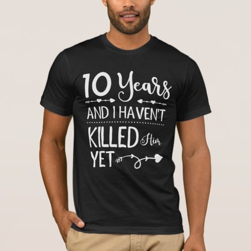 Funny 10th Wedding Anniversary 10 Years Marriage T_Shirt