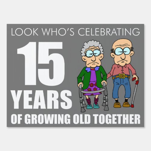 Funny 15 Year Anniversary Old Couple Sign
